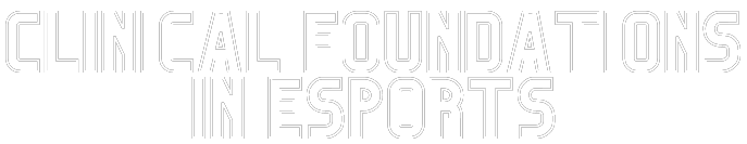 Clinical Foundations in Esports