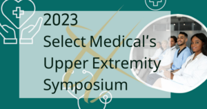 2023 Select Medical’s Upper Extremity Symposium